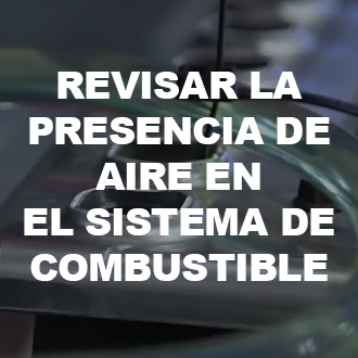 Revisar la Presencia de Aire en el Sistema de Combustible